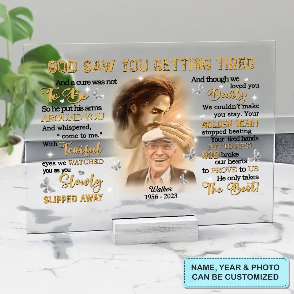 Personalized Custom Acrylic Plaque - Father's Day, Birthday Gift For Dad, Grandpa - God Saw You Getting Tired