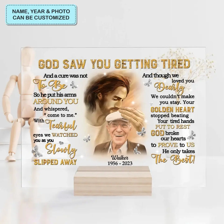 Personalized Custom Acrylic Plaque - Father's Day, Birthday Gift For Dad, Grandpa - God Saw You Getting Tired