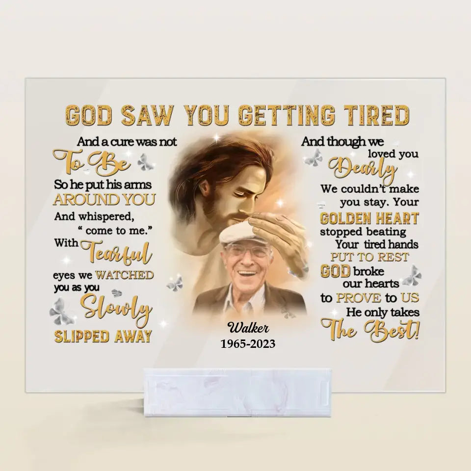 Personalized Custom Acrylic Plaque - Father's Day, Birthday Gift For Dad, Grandpa - God Saw You Getting Tired