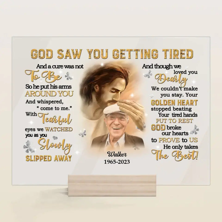 Personalized Custom Acrylic Plaque - Father's Day, Birthday Gift For Dad, Grandpa - God Saw You Getting Tired
