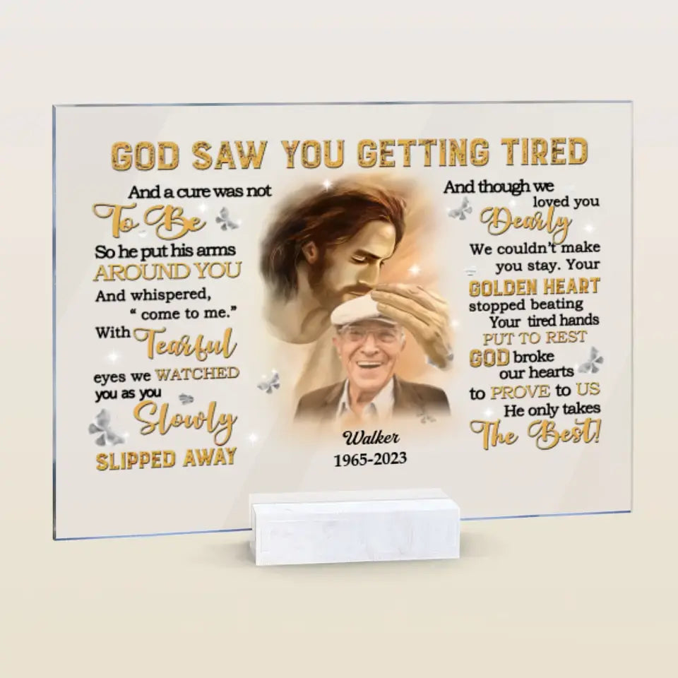 Personalized Custom Acrylic Plaque - Father's Day, Birthday Gift For Dad, Grandpa - God Saw You Getting Tired