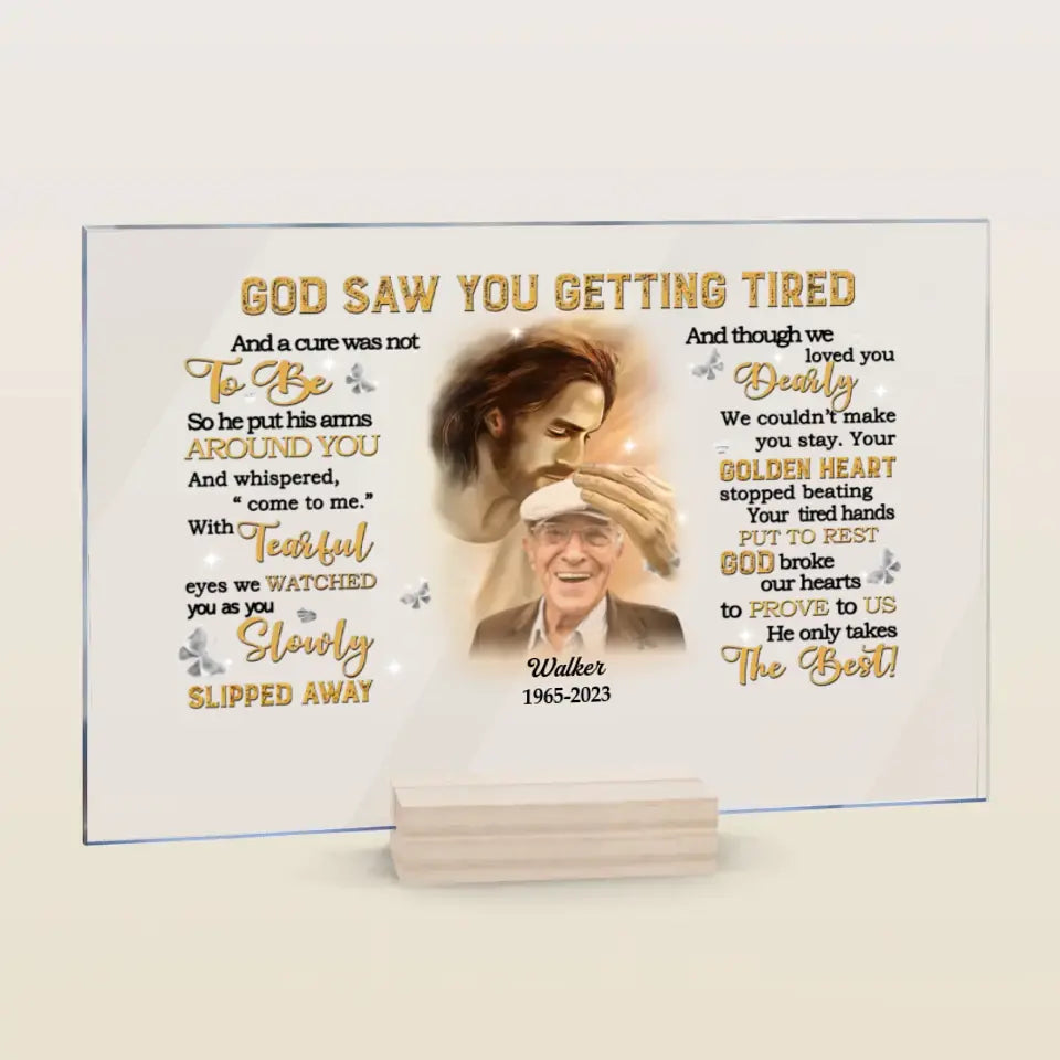 Personalized Custom Acrylic Plaque - Father's Day, Birthday Gift For Dad, Grandpa - God Saw You Getting Tired