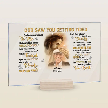 Personalized Custom Acrylic Plaque - Father's Day, Birthday Gift For Dad, Grandpa - God Saw You Getting Tired