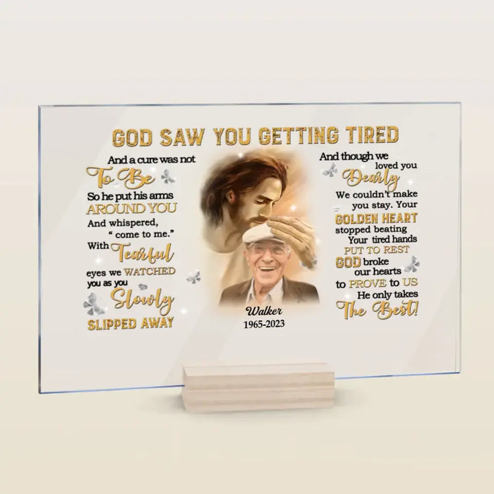 Personalized Custom Acrylic Plaque - Father's Day, Birthday Gift For Dad, Grandpa - God Saw You Getting Tired
