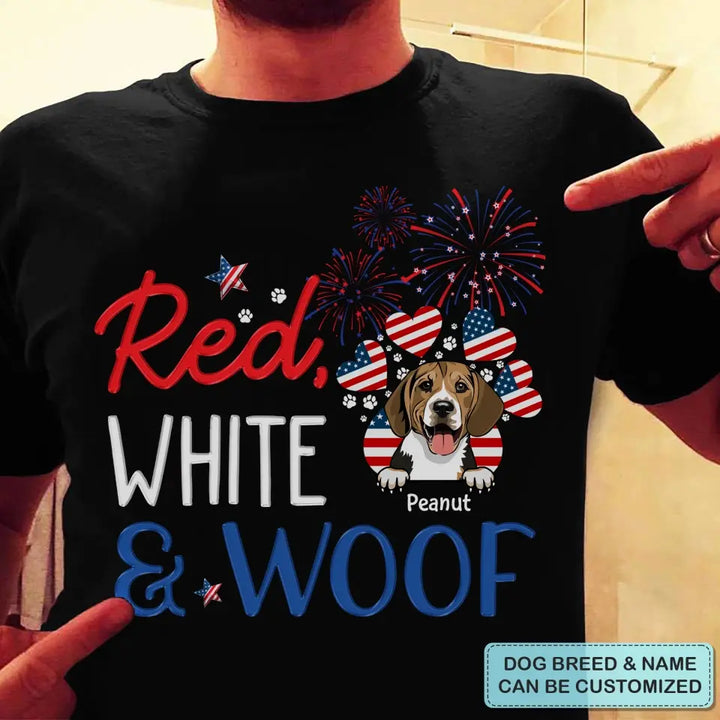 Personalized Custom T-shirt - 4th Of July, Father's Day, Birthday Gift For Dad, Grandpa, Dog Dad, Dog Lover - Red White And Woof