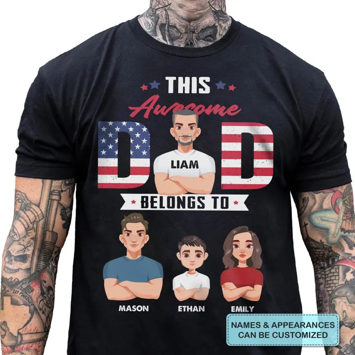 Personalized Custom T-shirt - 4th Of July, Father's Day, Birthday Gift For Dad, Grandpa - This Awesome Dad Belongs To