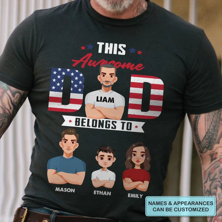 Personalized Custom T-shirt - 4th Of July, Father's Day, Birthday Gift For Dad, Grandpa - This Awesome Dad Belongs To