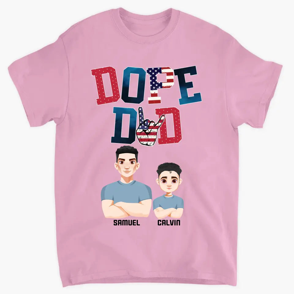 Personalized Custom T-shirt - 4th Of July, Father's Day, Birthday Gift For Dad, Grandpa - Dope Dad