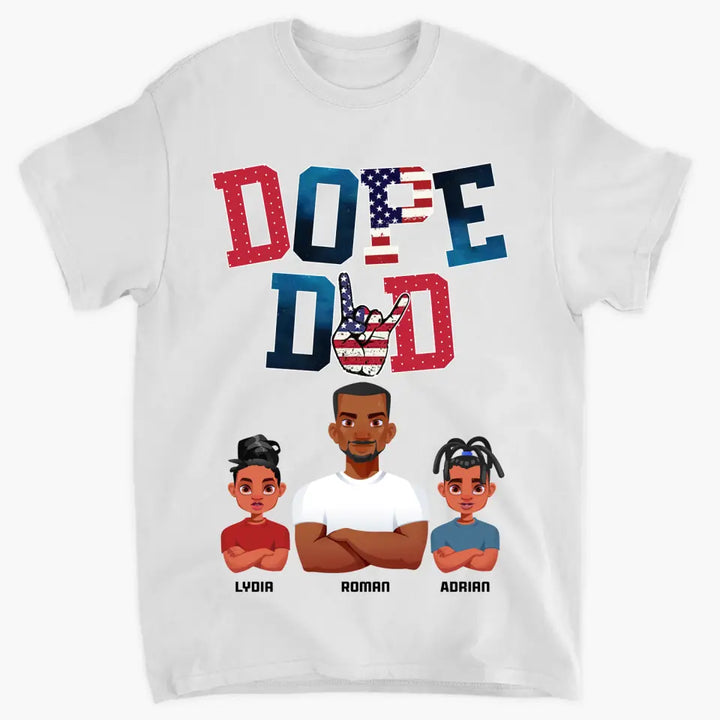Personalized Custom T-shirt - 4th Of July, Father's Day, Birthday Gift For Dad, Grandpa - Dope Dad