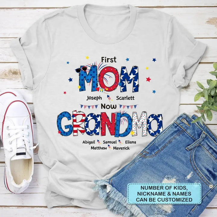 Personalized T-shirt - 4th Of July, Mother's Day, Birthday Gift For Mom, Grandma - First Mom Now Grandma