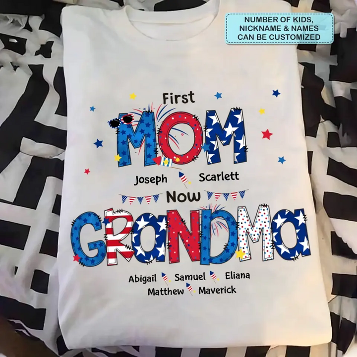 Personalized T-shirt - 4th Of July, Mother's Day, Birthday Gift For Mom, Grandma - First Mom Now Grandma