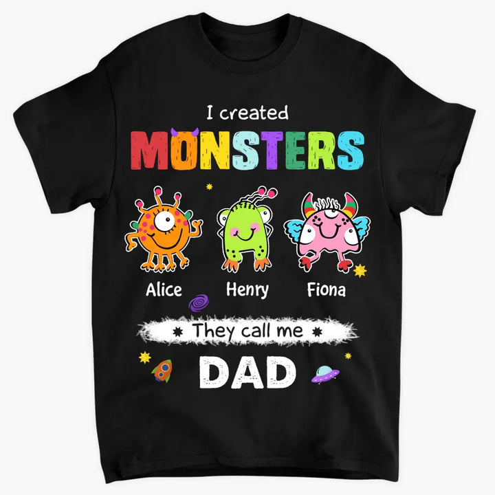 Personalized Custom T-shirt - Father's Day, Birthday Gift For Dad, Grandpa - I Created Monsters They Call Me Dad