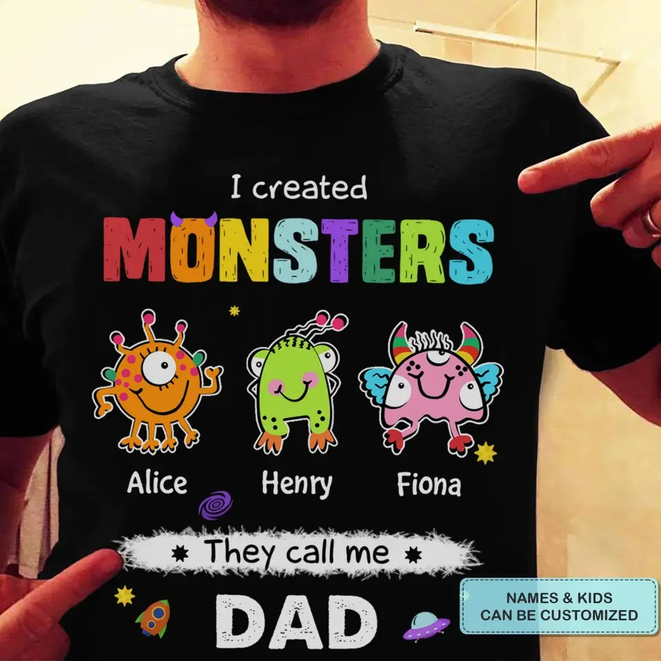 Personalized Custom T-shirt - Father's Day, Birthday Gift For Dad, Grandpa - I Created Monsters They Call Me Dad
