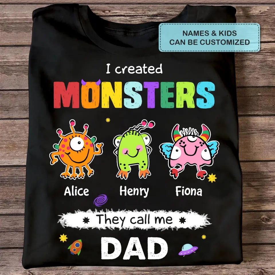 Personalized Custom T-shirt - Father's Day, Birthday Gift For Dad, Grandpa - I Created Monsters They Call Me Dad