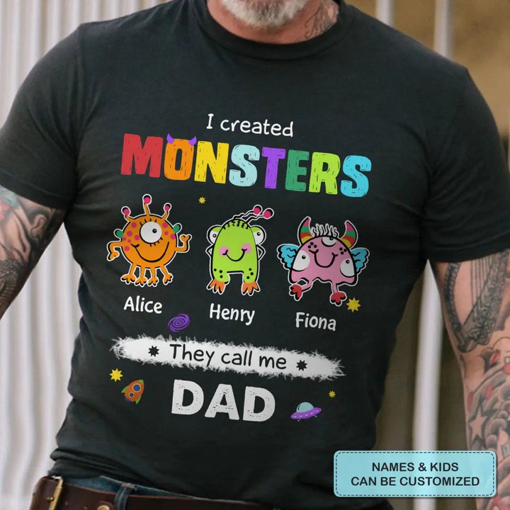 Personalized Custom T-shirt - Father's Day, Birthday Gift For Dad, Grandpa - I Created Monsters They Call Me Dad