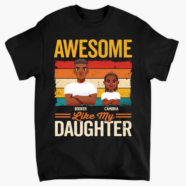 Personalized Custom T-shirt - Father's Day, Birthday Gift For Dad, Grandpa - Awesome Like My Daughters