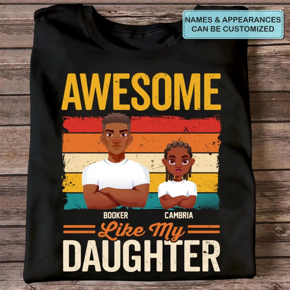Personalized Custom T-shirt - Father's Day, Birthday Gift For Dad, Grandpa - Awesome Like My Daughters