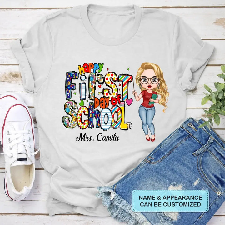 Personalized Custom T-shirt - Birthday's Gift, Teacher's Day Gift For Teacher - Happy First Day Of School