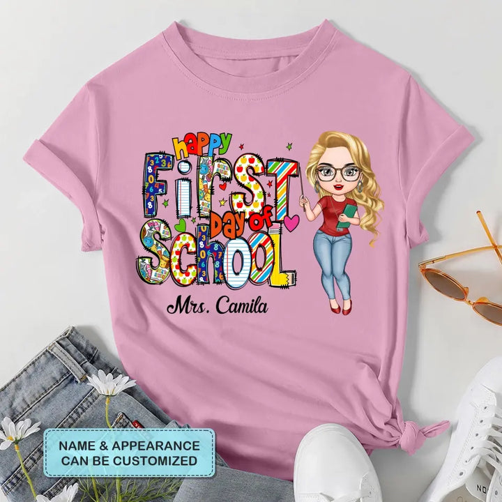 Personalized Custom T-shirt - Birthday's Gift, Teacher's Day Gift For Teacher - Happy First Day Of School