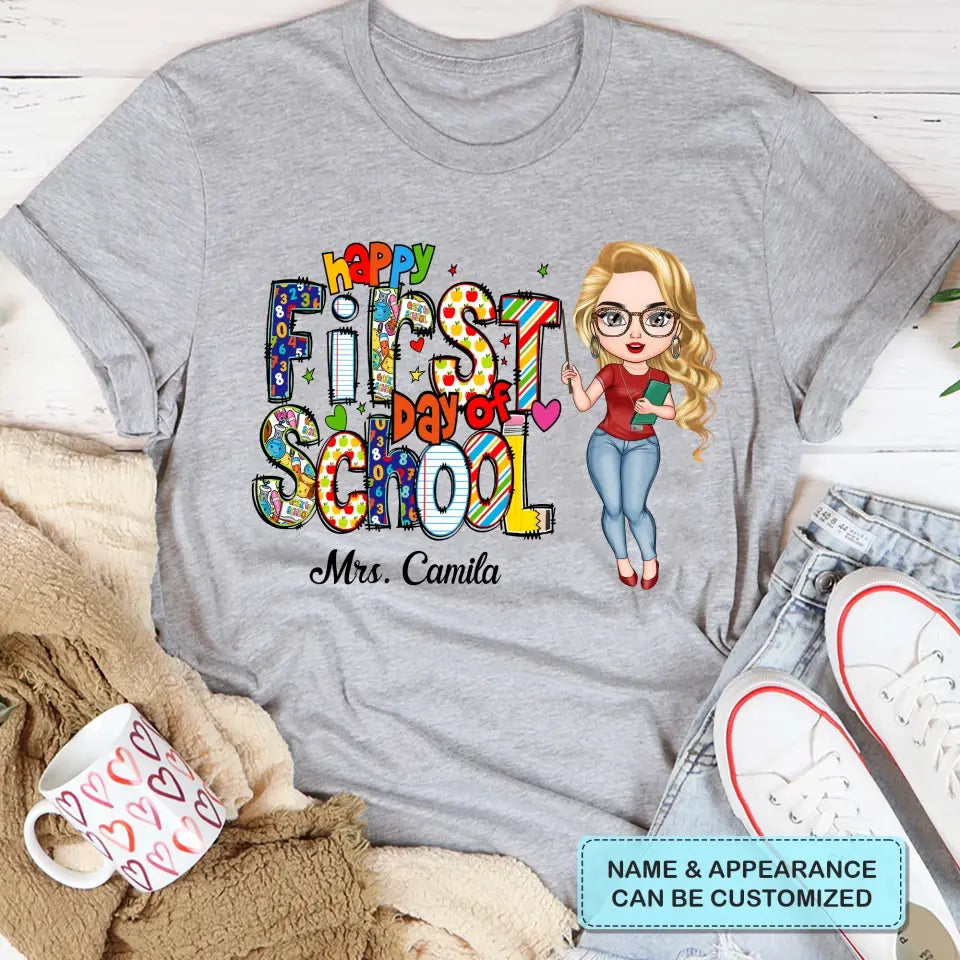 Personalized Custom T-shirt - Birthday's Gift, Teacher's Day Gift For Teacher - Happy First Day Of School