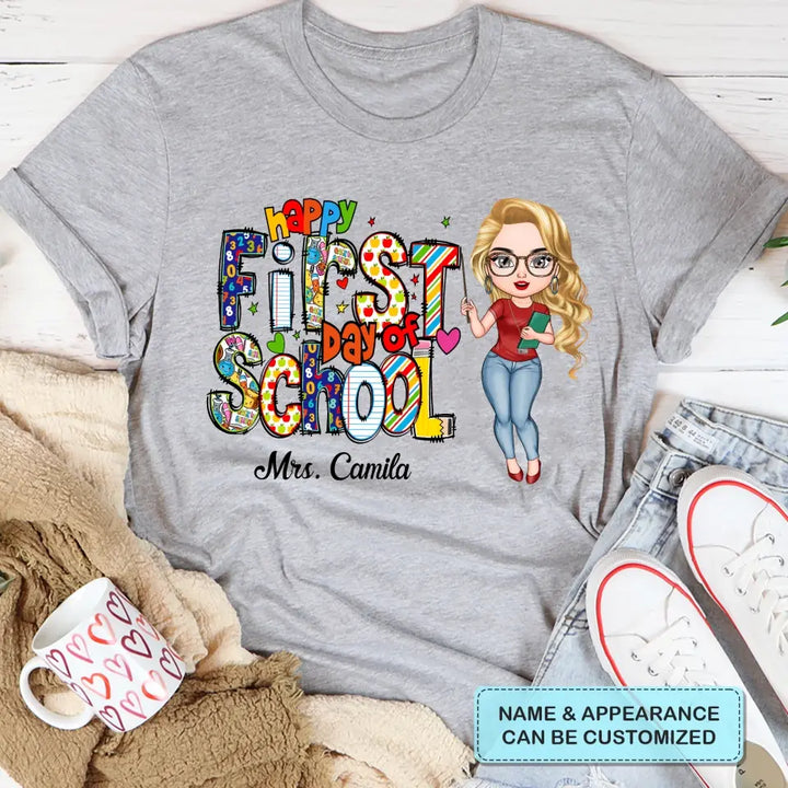 Personalized Custom T-shirt - Birthday's Gift, Teacher's Day Gift For Teacher - Happy First Day Of School