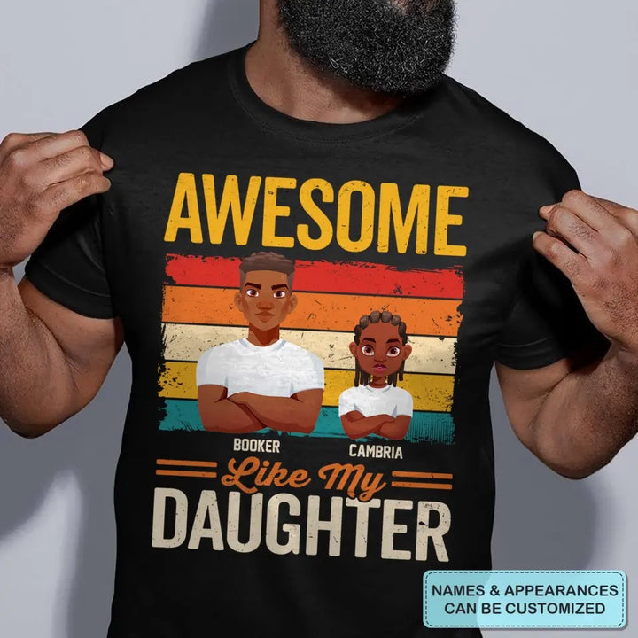 Personalized Custom T-shirt - Father's Day, Birthday Gift For Dad, Grandpa - Awesome Like My Daughters