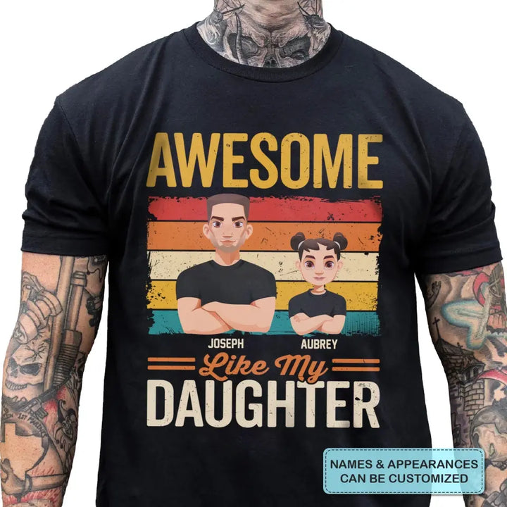 Personalized Custom T-shirt - Father's Day, Birthday Gift For Dad, Grandpa - Awesome Like My Daughters