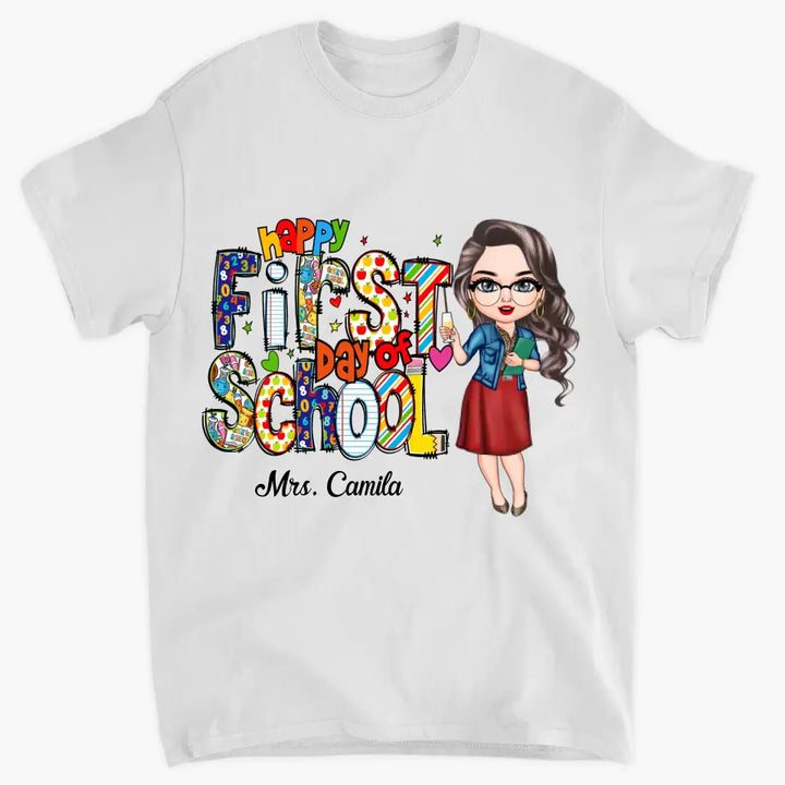 Personalized Custom T-shirt - Birthday's Gift, Teacher's Day Gift For Teacher - Happy First Day Of School