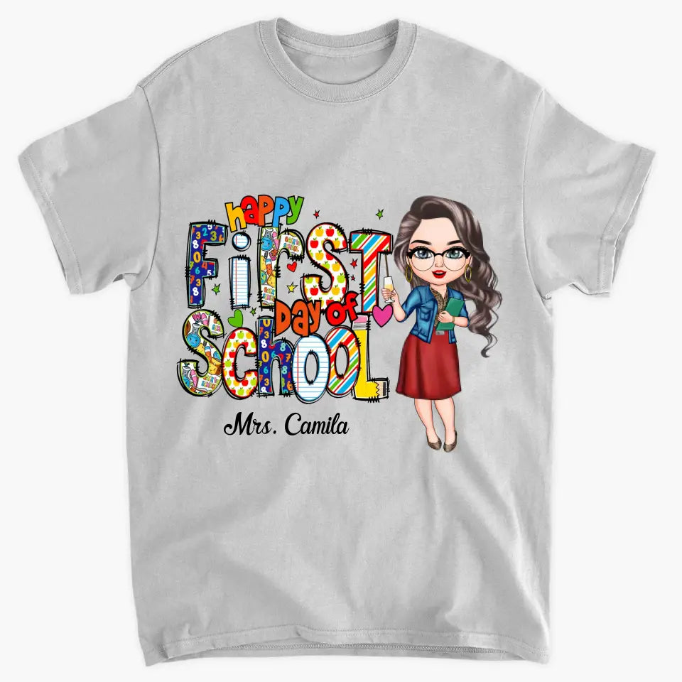 Personalized Custom T-shirt - Birthday's Gift, Teacher's Day Gift For Teacher - Happy First Day Of School