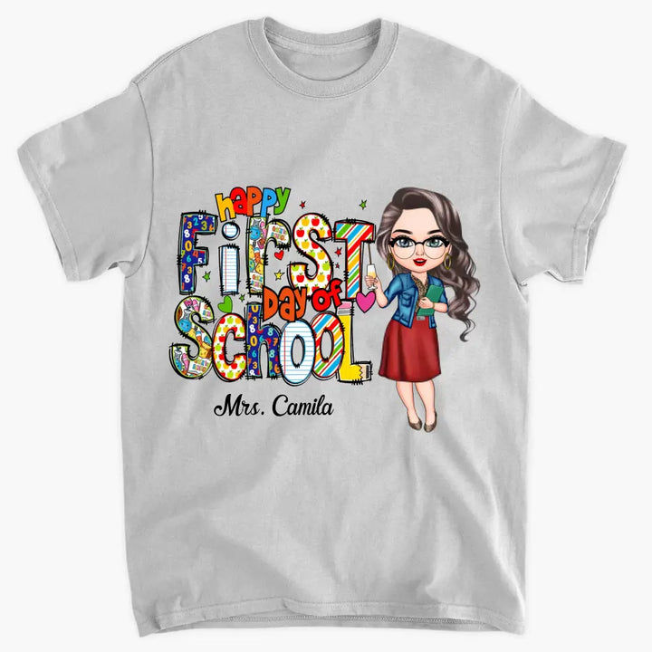 Personalized Custom T-shirt - Birthday's Gift, Teacher's Day Gift For Teacher - Happy First Day Of School