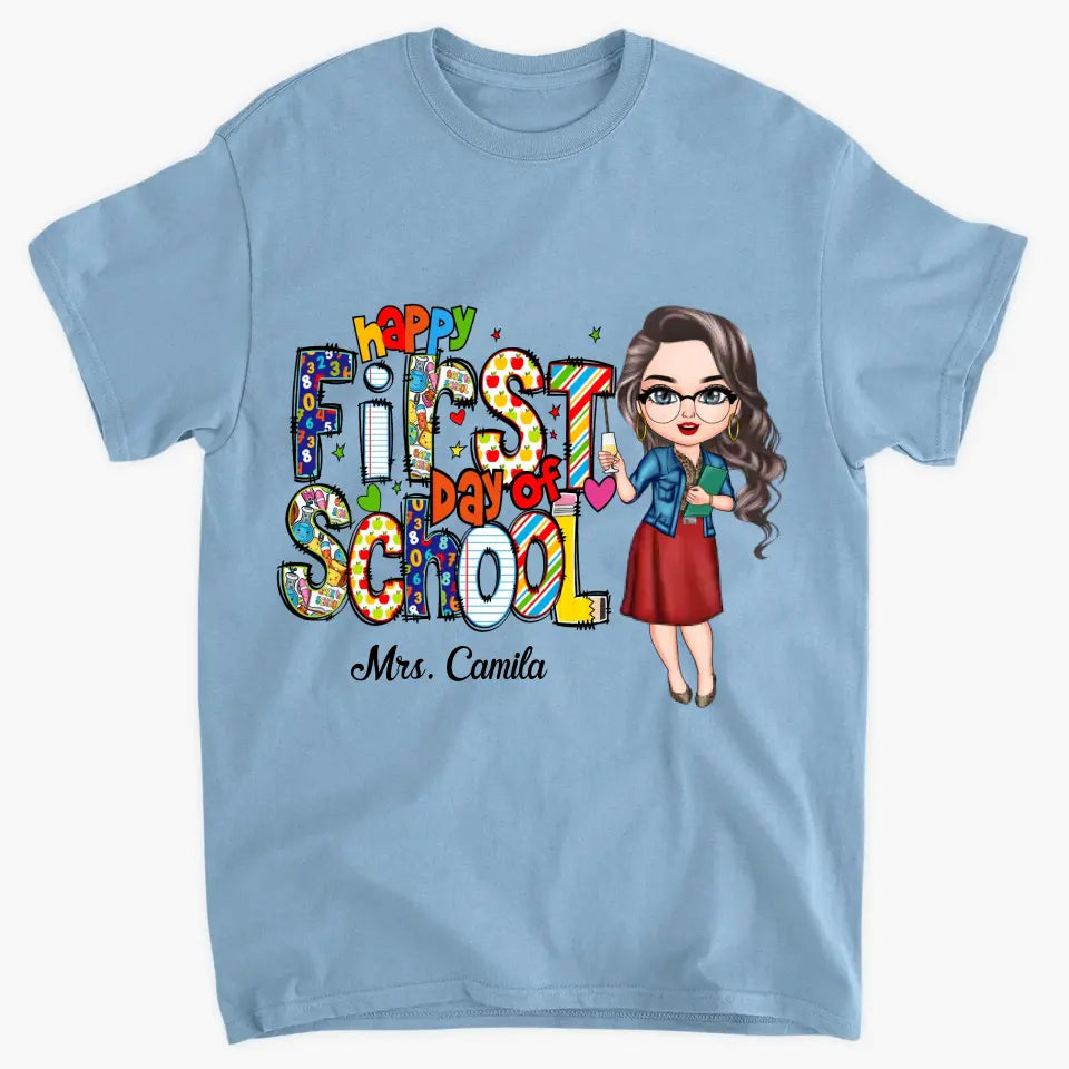 Personalized Custom T-shirt - Birthday's Gift, Teacher's Day Gift For Teacher - Happy First Day Of School