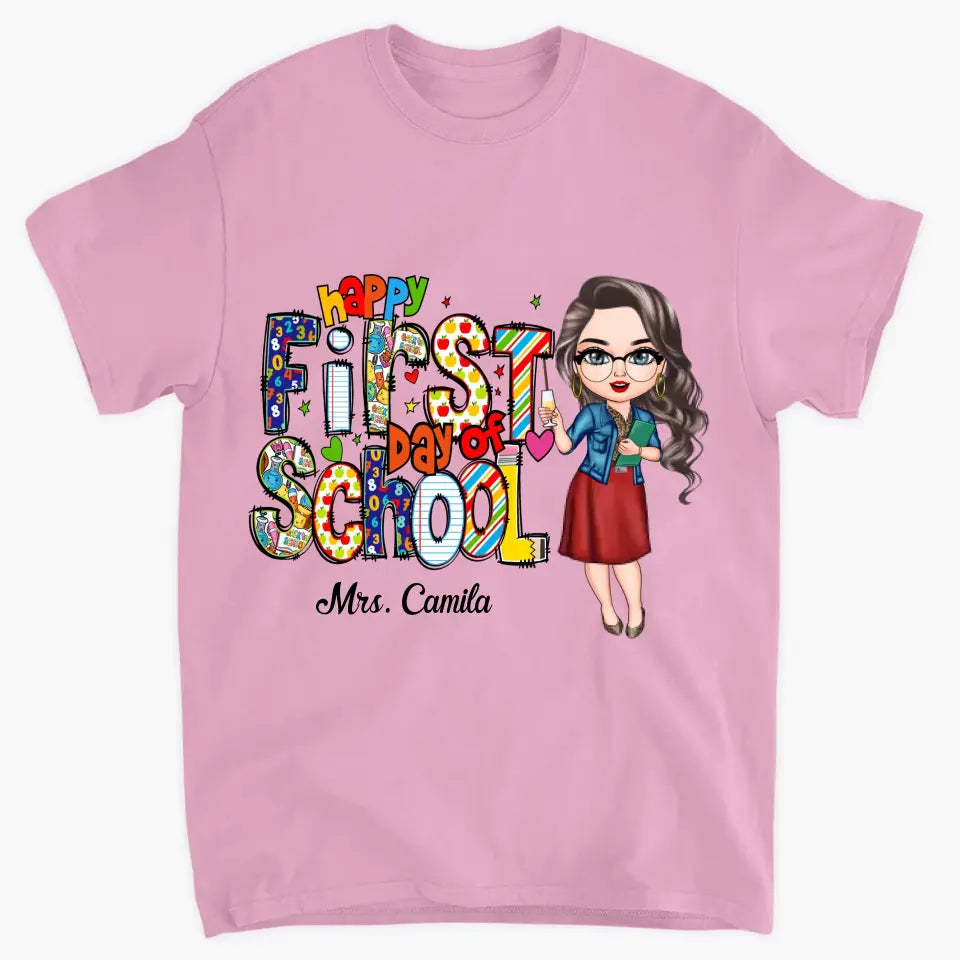 Personalized Custom T-shirt - Birthday's Gift, Teacher's Day Gift For Teacher - Happy First Day Of School