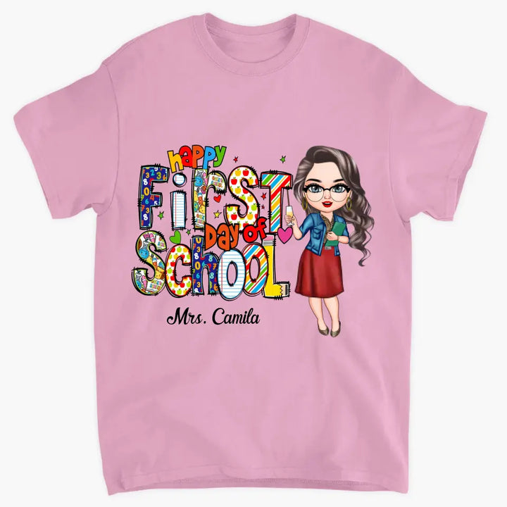 Personalized Custom T-shirt - Birthday's Gift, Teacher's Day Gift For Teacher - Happy First Day Of School