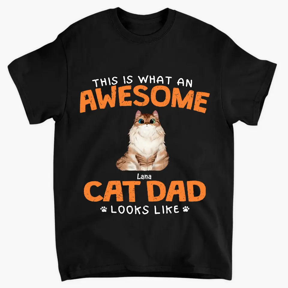 Personalized Custom T-Shirt - Father's Day, Mother's Day, Birthday Gift For Cat Dad, Cat Mom, Pet Lover - This Is What An Awesome Cat Dad Looks Like