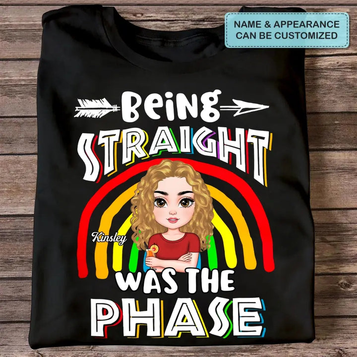 Personalized Custom T-shirt - Pride Month, LGBT, Birthday Gift For Friend - Being Straight Was The Phase