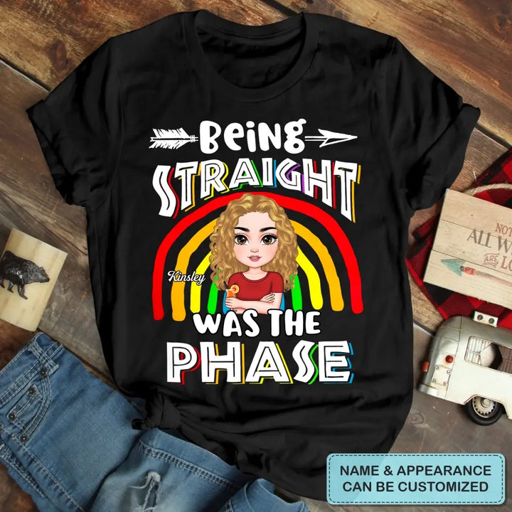 Personalized Custom T-shirt - Pride Month, LGBT, Birthday Gift For Friend - Being Straight Was The Phase