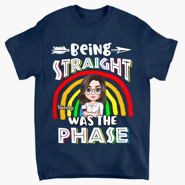 Personalized Custom T-shirt - Pride Month, LGBT, Birthday Gift For Friend - Being Straight Was The Phase