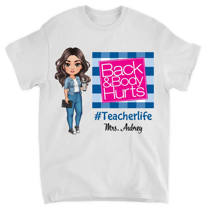 Personalized Custom T-shirt - Teacher's Day, Birthday Gift For Teacher - Back & Body Hurts