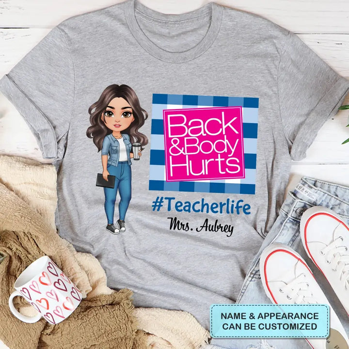Personalized Custom T-shirt - Teacher's Day, Birthday Gift For Teacher - Back & Body Hurts