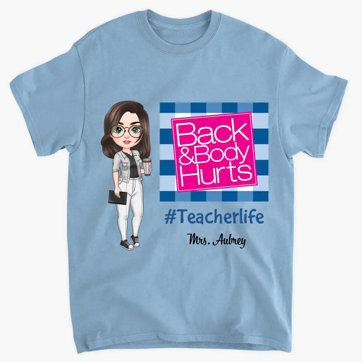 Personalized Custom T-shirt - Teacher's Day, Birthday Gift For Teacher - Back & Body Hurts