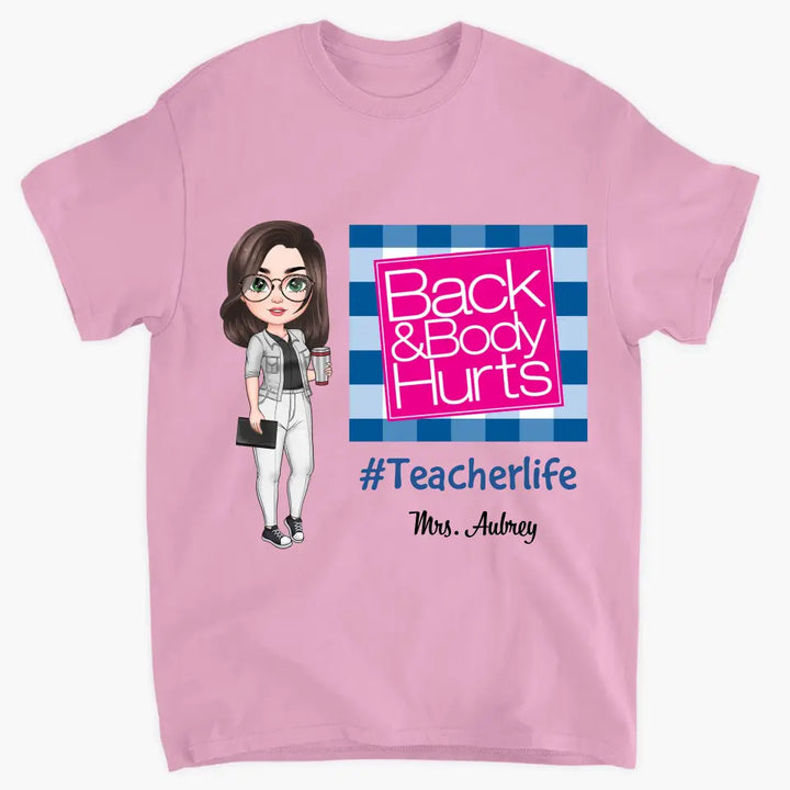 Personalized Custom T-shirt - Teacher's Day, Birthday Gift For Teacher - Back & Body Hurts