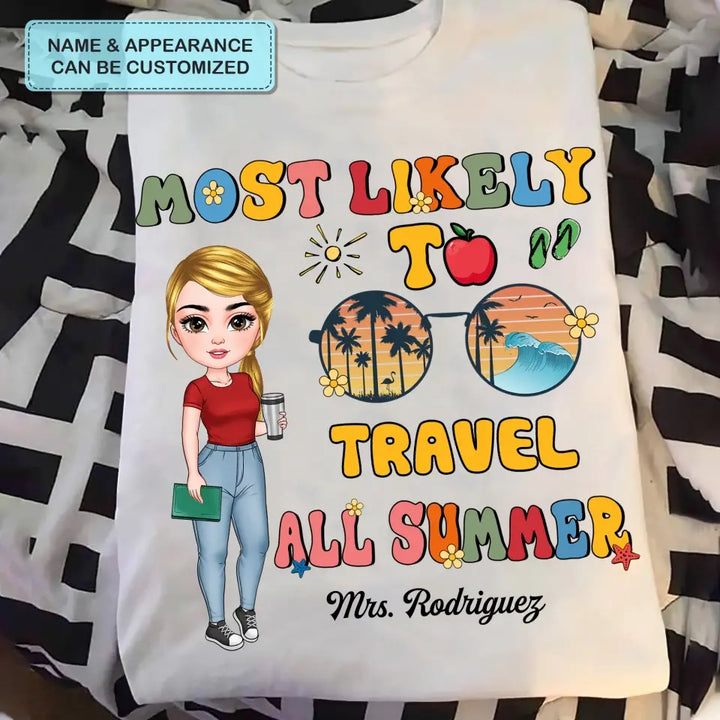 Personalized Custom T-shirt - Teacher's Day, Birthday Gift For Teacher - Most Likely To Travel All Summer