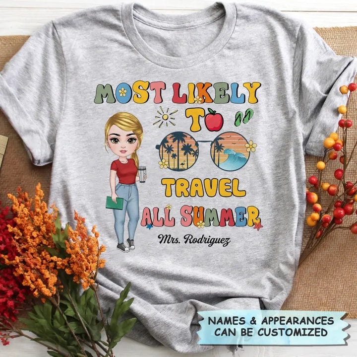 Personalized Custom T-shirt - Teacher's Day, Birthday Gift For Teacher - Most Likely To Travel All Summer