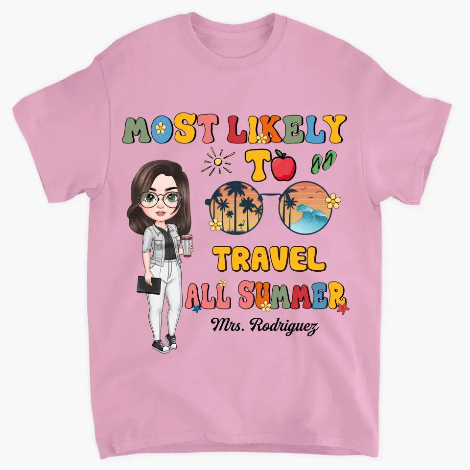 Personalized Custom T-shirt - Teacher's Day, Birthday Gift For Teacher - Most Likely To Travel All Summer