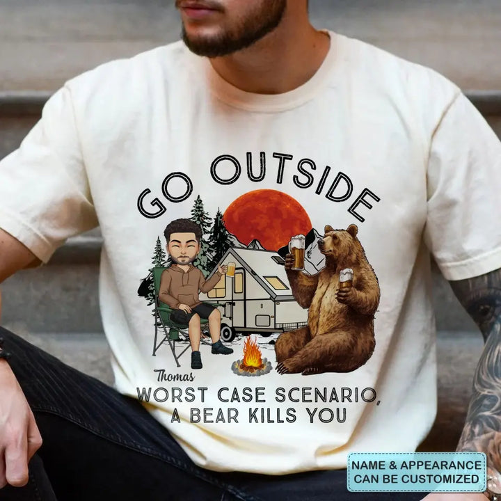 Personalized Custom T-shirt - Birthday Gift For Camping Lover - Go Outside Worst Case Scenario A Bear Kills You