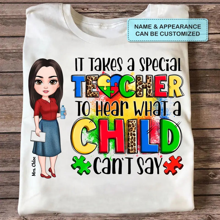 Personalized Custom T-shirt - Teacher's Day, Birthday Gift For Special Education Teacher - It Takes A Special Teacher To Hear What A Child Can Say