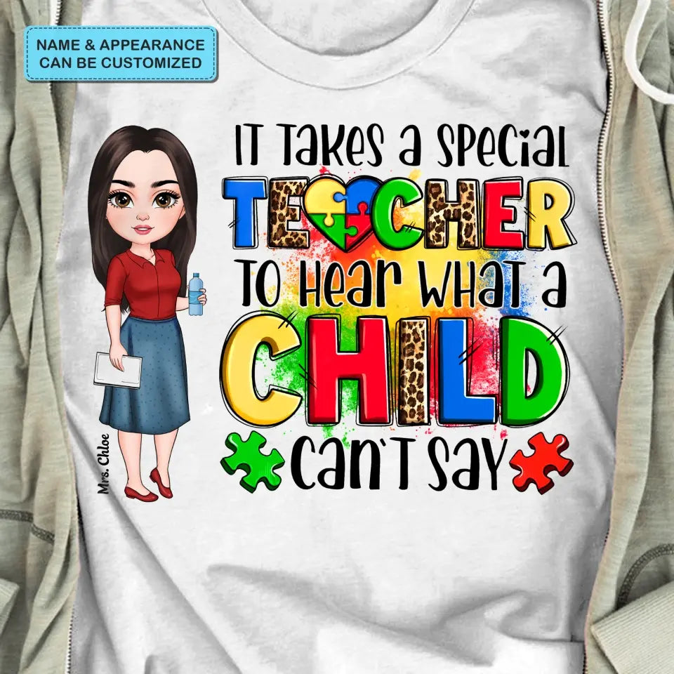 Personalized Custom T-shirt - Teacher's Day, Birthday Gift For Special Education Teacher - It Takes A Special Teacher To Hear What A Child Can Say