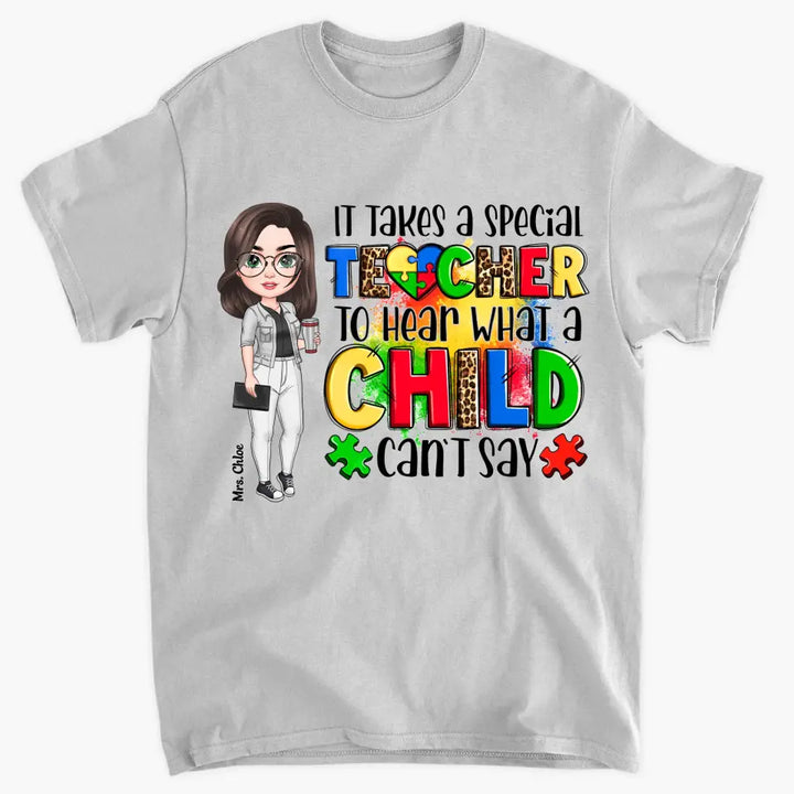 Personalized Custom T-shirt - Teacher's Day, Birthday Gift For Special Education Teacher - It Takes A Special Teacher To Hear What A Child Can Say