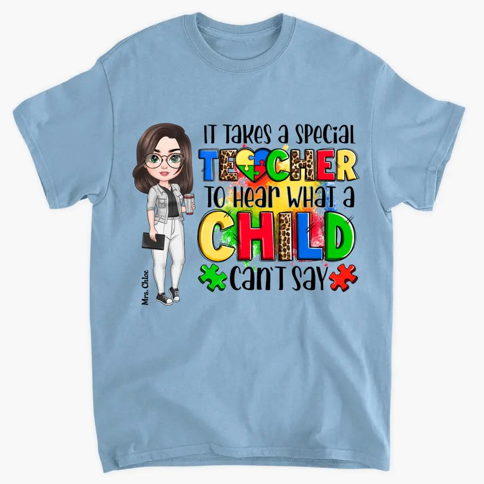 Personalized Custom T-shirt - Teacher's Day, Birthday Gift For Special Education Teacher - It Takes A Special Teacher To Hear What A Child Can Say