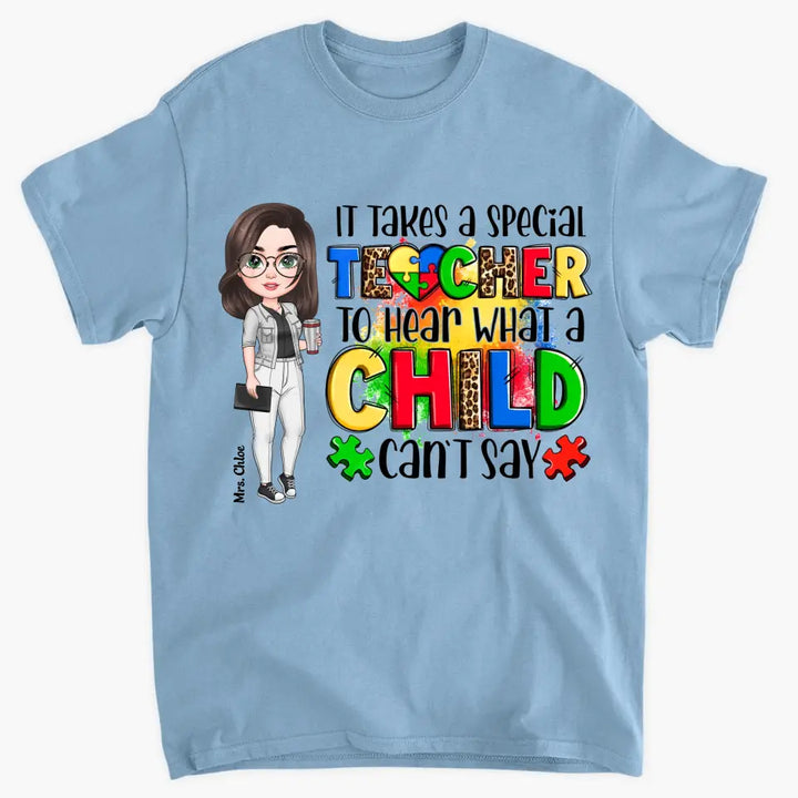 Personalized Custom T-shirt - Teacher's Day, Birthday Gift For Special Education Teacher - It Takes A Special Teacher To Hear What A Child Can Say
